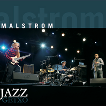 Malstrom "Live at Int. Getxo Jazz Festival" (Errabal Jazz, 2017)